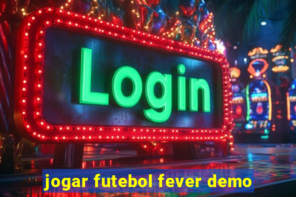 jogar futebol fever demo